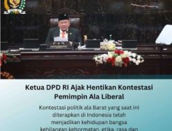 Ketua DPD RI Ajak Hentikan Kontestasi Pemimpin Ala Liberal