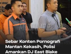 Sebar Konten Pornografi Mantan Kekasih, Polisi Amankan DJ East Blake